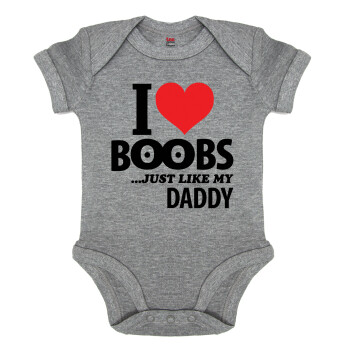 I Love boobs ...just like my daddy, Βρεφικό φορμάκι μωρού, 0-18 μηνών, ΓΚΡΙ ΜΕΛΑΝΖΕ, 100% Organic Cotton, κοντομάνικο