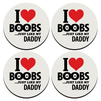 I Love boobs ...just like my daddy, SET of 4 round wooden coasters (9cm)