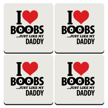 I Love boobs ...just like my daddy, ΣΕΤ 4 Σουβέρ ξύλινα τετράγωνα (9cm)