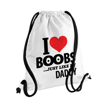I Love boobs ...just like my daddy, Τσάντα πλάτης πουγκί GYMBAG λευκή, με τσέπη (40x48cm) & χονδρά κορδόνια