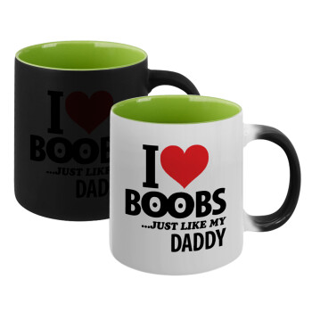 I Love boobs ...just like my daddy, Κούπα Μαγική εσωτερικό πράσινο, κεραμική 330ml που αλλάζει χρώμα με το ζεστό ρόφημα