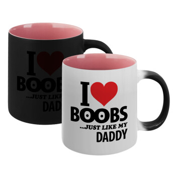 I Love boobs ...just like my daddy, Κούπα Μαγική εσωτερικό ΡΟΖ, κεραμική 330ml που αλλάζει χρώμα με το ζεστό ρόφημα