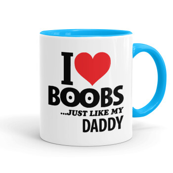 I Love boobs ...just like my daddy, Mug colored light blue, ceramic, 330ml