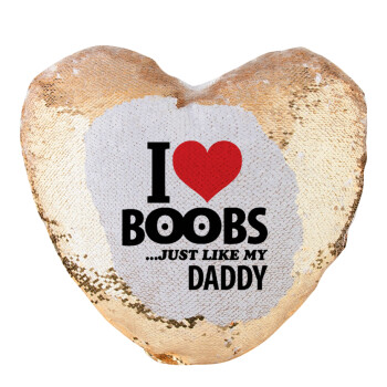 I Love boobs ...just like my daddy, Μαξιλάρι καναπέ καρδιά Μαγικό Χρυσό με πούλιες 40x40cm περιέχεται το  γέμισμα