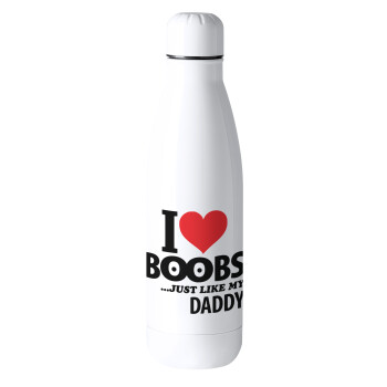 I Love boobs ...just like my daddy, Metal mug thermos (Stainless steel), 500ml
