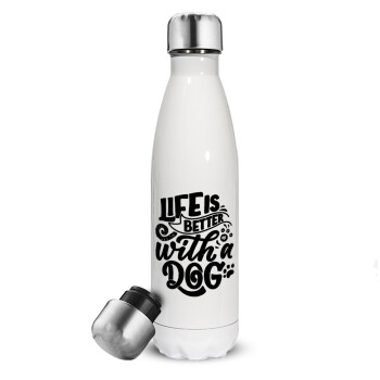 Life is better with a DOG, Metal mug thermos White (Stainless steel), double wall, 500ml