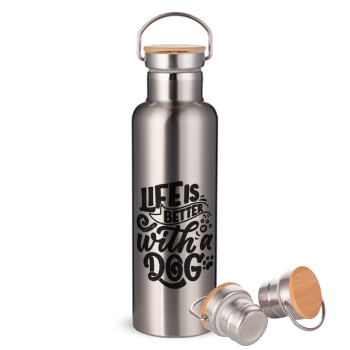 Life is better with a DOG, Stainless steel Silver with wooden lid (bamboo), double wall, 750ml