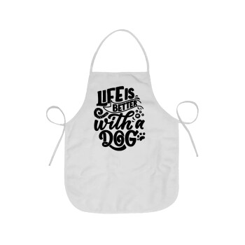 Life is better with a DOG, Chef Apron Short Full Length Adult (63x75cm)