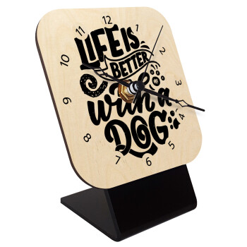 Life is better with a DOG, Επιτραπέζιο ρολόι σε φυσικό ξύλο (10cm)