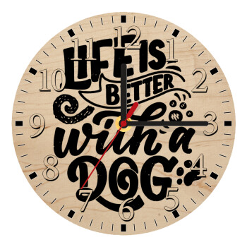 Life is better with a DOG, Ρολόι τοίχου ξύλινο plywood (20cm)