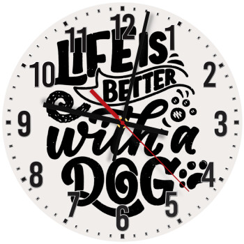 Life is better with a DOG, Ρολόι τοίχου ξύλινο (30cm)