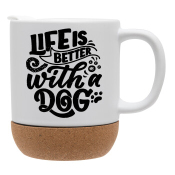 Life is better with a DOG, Ceramic coffee mug Cork (MAT), 330ml (1pcs)