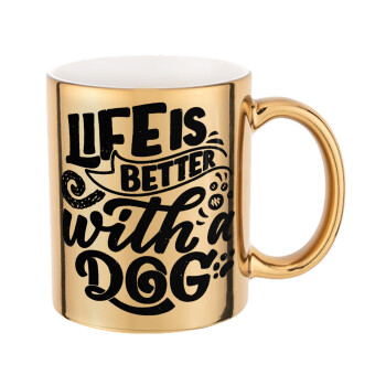 Life is better with a DOG, Mug ceramic, gold mirror, 330ml