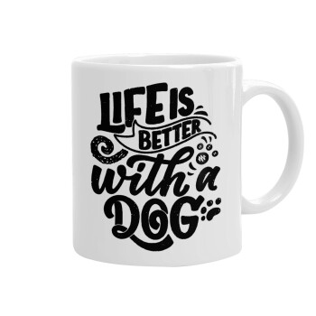 Life is better with a DOG, Ceramic coffee mug, 330ml (1pcs)