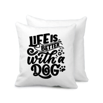 Life is better with a DOG, Sofa cushion 40x40cm includes filling
