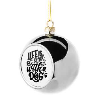 Life is better with a DOG, Silver 8cm Christmas tree ball ornament