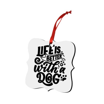 Life is better with a DOG, Christmas ornament polygon wooden 7.5cm