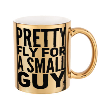 Pretty fly for a small guy, Mug ceramic, gold mirror, 330ml