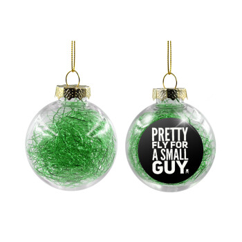 Pretty fly for a small guy, Transparent Christmas tree ball ornament with green filling 8cm