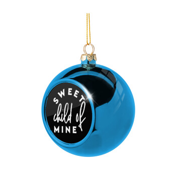 Sweet child of mine!, Blue Christmas tree ball ornament 8cm