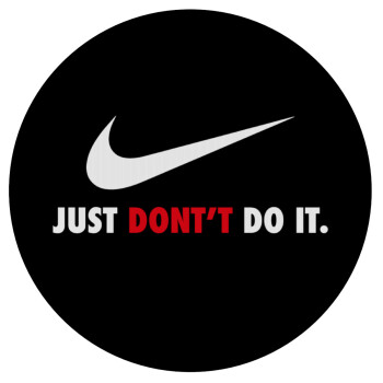 Just Don't Do it!, Mousepad Round 20cm