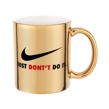 Just Don't Do it!, Mug ceramic, gold mirror, 330ml