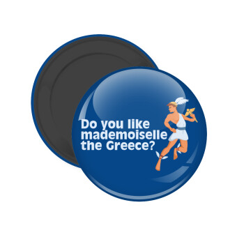 Do you like mademoiselle the Greece, Μαγνητάκι ψυγείου στρογγυλό διάστασης 5cm