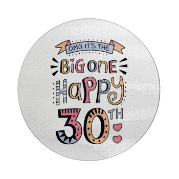 Big one Happy 30th, Επιφάνεια κοπής γυάλινη στρογγυλή (30cm)