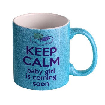 KEEP CALM baby girl is coming soon!!!, Κούπα Σιέλ Glitter που γυαλίζει, κεραμική, 330ml