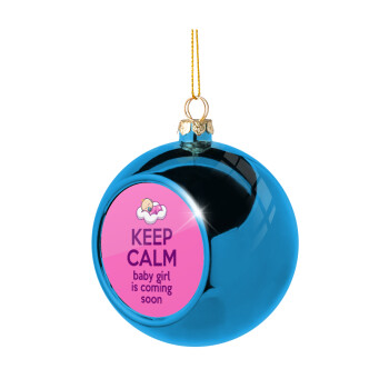 KEEP CALM baby girl is coming soon!!!, Blue Christmas tree ball ornament 8cm