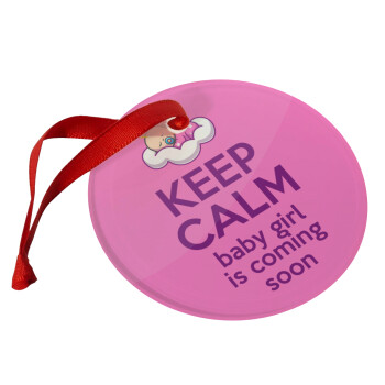 KEEP CALM baby girl is coming soon!!!, Στολίδι Χριστουγεννιάτικο στολίδι γυάλινο 9cm