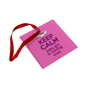 KEEP CALM baby girl is coming soon!!!, Christmas ornament, glass square ornament 9x9cm