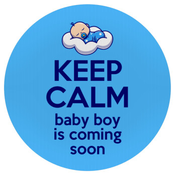 KEEP CALM baby boy is coming soon!!!, Mousepad Round 20cm