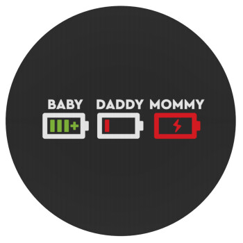 BABY, MOMMY, DADDY Low battery, Mousepad Round 20cm