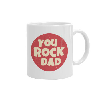 YOU ROCK DAD, Ceramic coffee mug, 330ml (1pcs)