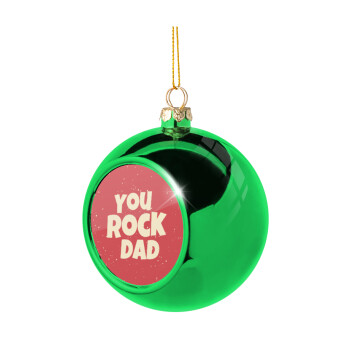 YOU ROCK DAD, Green Christmas tree ornament ball 8cm