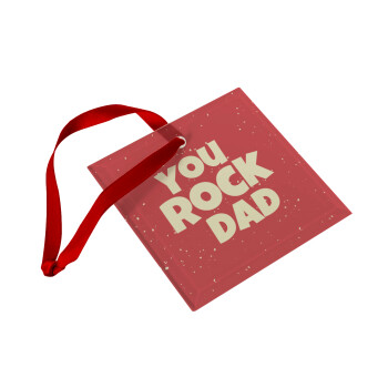 YOU ROCK DAD, Christmas ornament, glass square ornament 9x9cm