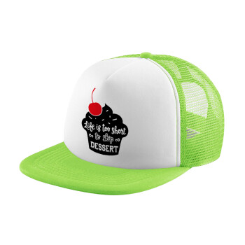 Life is too short, to skip Dessert, Adult Soft Trucker Hat with Mesh GREEN/WHITE (POLYESTER, ADULT, ONE SIZE)