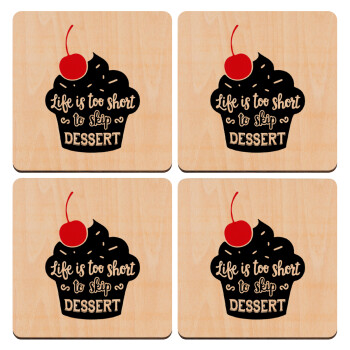 Life is too short, to skip Dessert, ΣΕΤ x4 Σουβέρ ξύλινα τετράγωνα plywood (9cm)