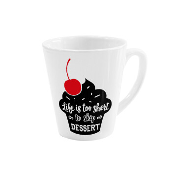 Life is too short, to skip Dessert, Κούπα κωνική Latte Λευκή, κεραμική, 300ml