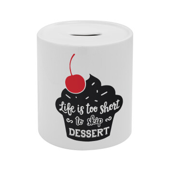 Life is too short, to skip Dessert, Κουμπαράς πορσελάνης με τάπα