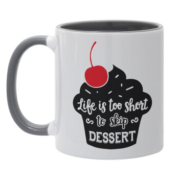 Life is too short, to skip Dessert, Mug colored grey, ceramic, 330ml