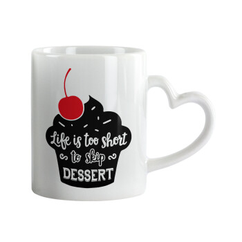 Life is too short, to skip Dessert, Mug heart handle, ceramic, 330ml