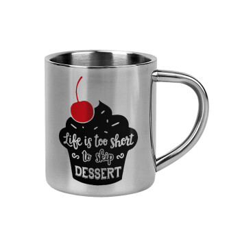 Life is too short, to skip Dessert, Mug Stainless steel double wall 300ml