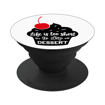 Life is too short, to skip Dessert, Phone Holders Stand  Μαύρο Βάση Στήριξης Κινητού στο Χέρι