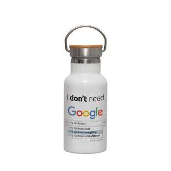 I don't need Google my dad..., Metallic thermos (Stainless steel) White with wooden lid (bamboo), double-walled, 350ml