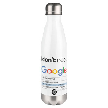 I don't need Google my dad..., Metal mug thermos White (Stainless steel), double wall, 500ml