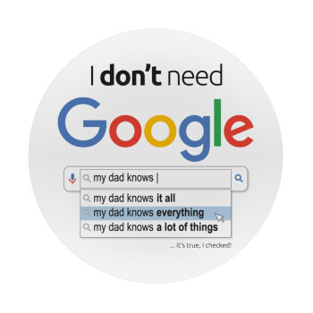 I don't need Google my dad..., Mousepad Στρογγυλό 20cm