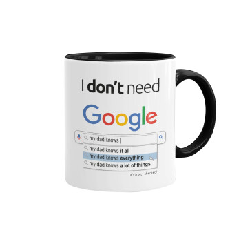 I don't need Google my dad..., Mug colored black, ceramic, 330ml