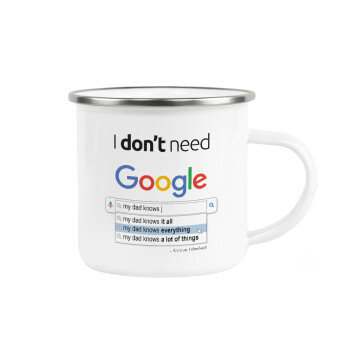 I don't need Google my dad..., Κούπα Μεταλλική εμαγιέ λευκη 360ml